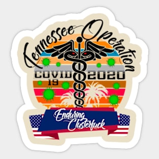 Tennesse Operation Enduring Clusterfuck Covid 19 2020 Sticker